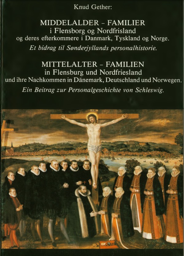 Middelalder-familier i Flensborg og Nordfrisland og deres efterkommere i Danmark, Tyskland og Norge. Bind 1